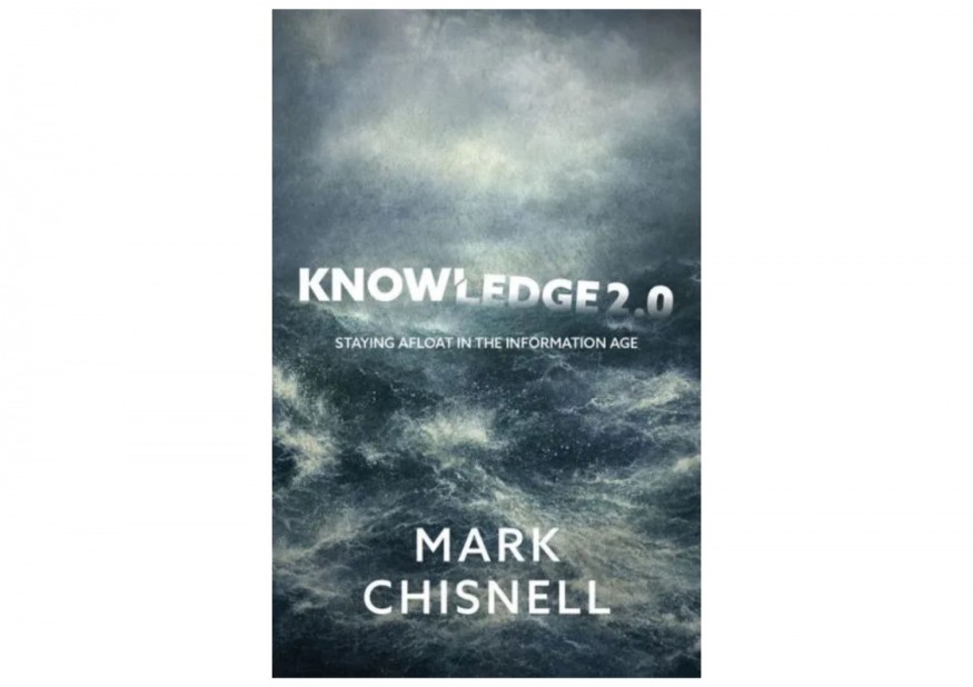 Unlocking the Information Age: A Review of 'Knowledge 2.0 - Staying Afloat' by Mark Chisnell