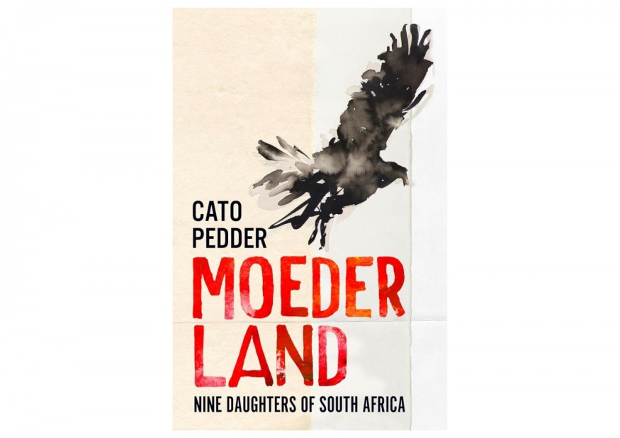 'Moederland: Nine Daughters of South Africa' by Cato Pedder Book Review: Unearthing South Africa's Untold Female Histories