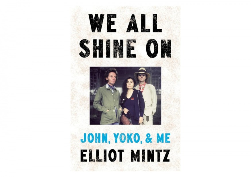 Elliot Mintz Chronicles Journey With John Lennon and Yoko Ono in New Memoir ‘We All Shine On’