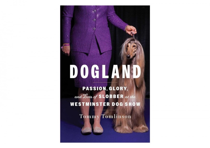 'Dogland: Passion, Glory, and Lots of Slobber at the Westminster Dog Show' by Tommy Tomlinson Book Review: Unraveling the World of Show Dogs and Human-Canine Bonds