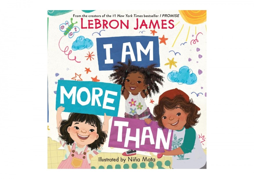 LeBron James Releases Inspiring Children's Book 'I Am More Than' Illustrated by Niña Mata, Advocates for Public Libraries