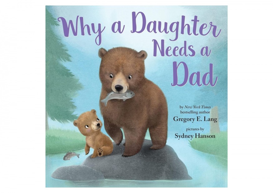 ‘Why a Daughter Needs a Dad’ by Gregory E. Lang and Susanna Leonard Hill Book Review: A Heartwarming Picture Book